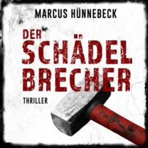 Der Schädelbrecher - Drosten & Sommer, Band 2 (ungekürzt), Marcus Hünnebeck