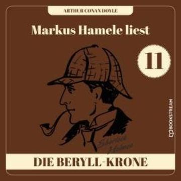 Die Beryll-Krone - Markus Hamele liest Sherlock Holmes, Folge 11 (Ungekürzt) audiobook, Sir Arthur Conan Doyle