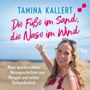 Die Füße im Sand, die Nase im Wind, Tamina Kallert