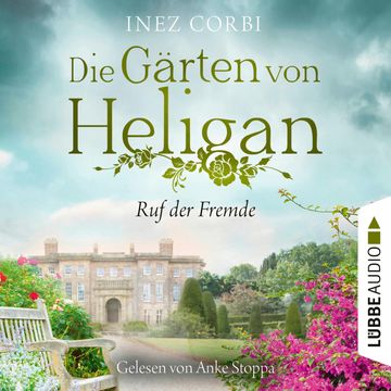 Die Gärten von Heligan - Ruf der Fremde - Die verlorenen Gärten-Reihe, Teil 2 (Ungekürzt) audiobook, Inez Corbi