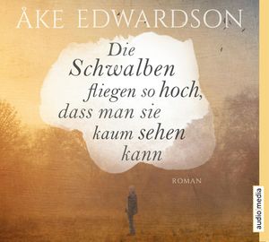 Die Schwalben fliegen so hoch, dass man sie kaum sehen kann, Ake Edwardson