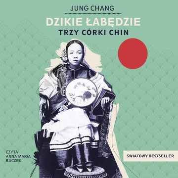 Dzikie łabędzie. Trzy córki Chin audiobook, Jung Chang