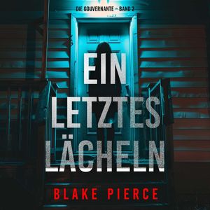 Ein letztes Lächeln (Die Gouvernante – Band 2), Blake Pierce
