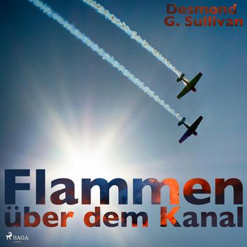 Flammen über dem Kanal audiobook, Desmond G. Sullivan