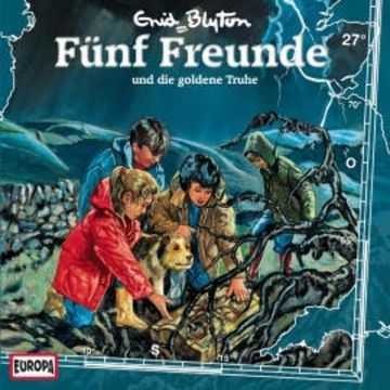 Folge 27: Fünf Freunde und die goldene Truhe audiobook, Enid Blyton