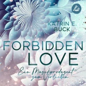 Forbidden Love: Ein Musikproduzent zum Verlieben audiobook, Katrin Emilia Buck