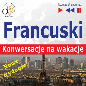 Francuski. Konwersacje na wakacje: Conversations de vacances. Nowe wydanie (Poziom średnio zaawansowany) audiobook, Dorota Guzik