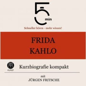 Frida Kahlo: Kurzbiografie kompakt audiobook, 5 Minuten
