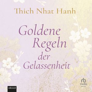 Goldene Regeln der Gelassenheit, Thich Nhat Hanh