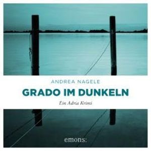 Grado im Dunkeln - Commissaria Degrassi, Band 3 (Ungekürzt), Andrea Nagele
