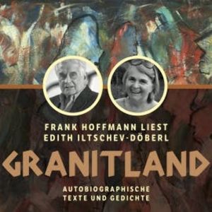 Granitland - Autobiographische Texte und Gedichte, Edith Iltschev-Döberl