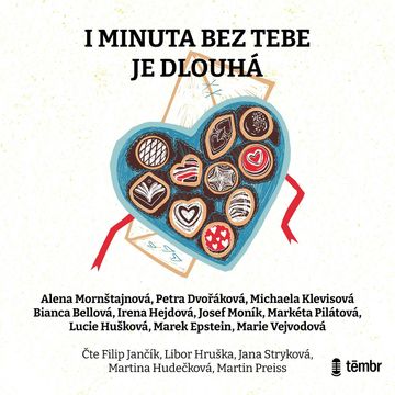 I minuta bez tebe je dlouhá audiobook, Alena Mornštajnová, Bianca Bellová, Irena Hejdová, Josef Moník, Lucie Hušková, Marek Epstein, Marie Vejvodová, Markéta Pilátová, Michaela Klevisová, Petra Dvořáková