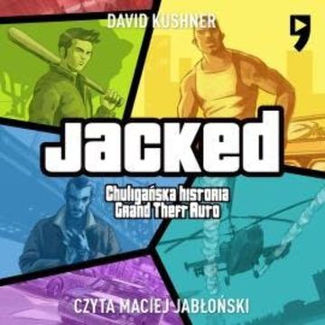 Jacked. Chuligańska historia Grand Theft Auto audiobook, David Kushner