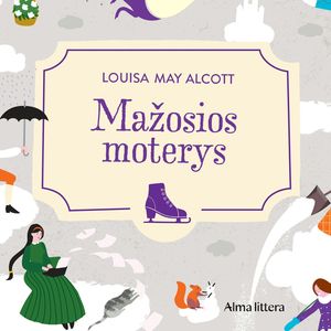 MAŽOSIOS MOTERYS, Louisa May Alcott