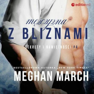 Mężczyzna z bliznami. Sekrety i namiętności #4 audiobook, Meghan March