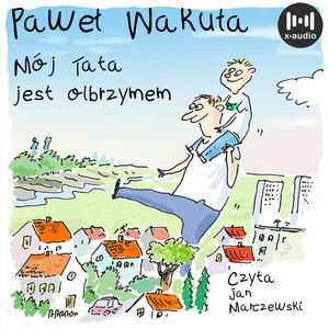 Mój tata jest olbrzymem, Paweł Wakuła