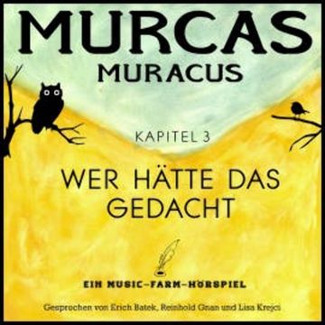 Murcas Muracus - Wer hätte das gedacht audiobook, Reinhold Gnan