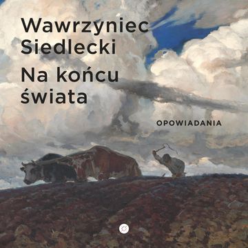 Na końcu świata audiobook, Wawrzyniec Siedlecki