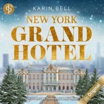 New York Grand Hotel - Im Glanz der Liebe (Ungekürzt) audiobook, Karin Bell
