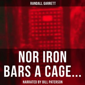 Nor Iron Bars a Cage..., Randall Garrett