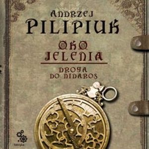 Oko jelenia. Tom 1: Droga do Nidaros, Andrzej Pilipiuk