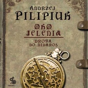 Oko jelenia. Tom 1: Droga do Nidaros audiobook, Andrzej Pilipiuk