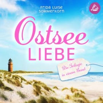 Ostseeliebe. Die Trilogie in einem Band audiobook, Frida Luise Sommerkorn