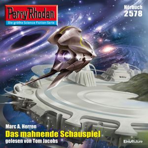 Perry Rhodan 2578: Das mahnende Schauspiel, Marc A. Herren
