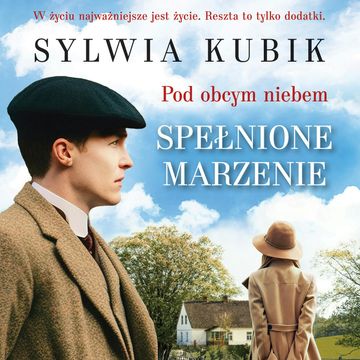 Pod obcym niebem. Spełnione marzenie audiobook, Sylwia Kubik