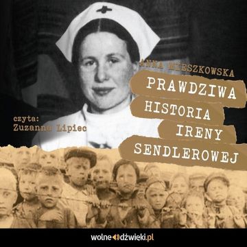 Prawdziwa historia Ireny Sendlerowej audiobook, Anna Mieszkowska