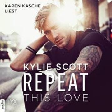 Repeat This Love (Ungekürzt) audiobook, Kylie Scott