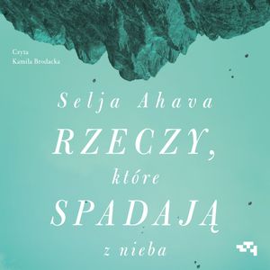 Rzeczy, które spadają z nieba, Selja Ahava