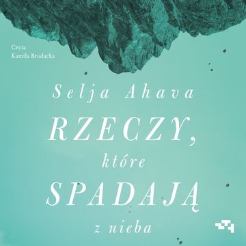 Rzeczy, które spadają z nieba, Selja Ahava