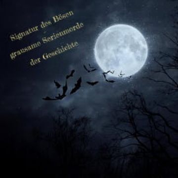 Signatur des Bösen - grausame Serienmorde der Geschichte audiobook, Miss Smilla