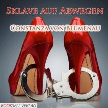 Sklave auf Abwegen - Ungehorsam wird bestraft (Ungekürzt) audiobook, Constanza von Blumenau