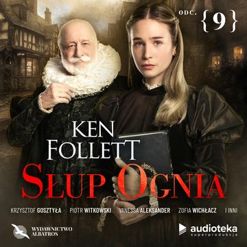 Słup ognia. Odcinek 9 audiobook, Ken Follett