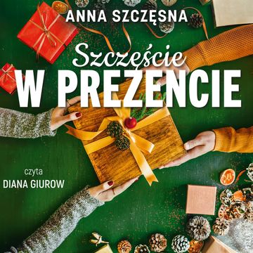 Szczęście w prezencie audiobook, Anna Szczęsna