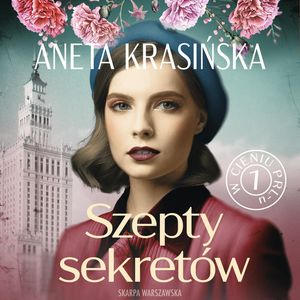 Szepty sekretów. W cieniu PRL-u. Tom 1, Aneta Krasińska