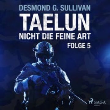 Taelun, Folge 5: Nicht die feine Art (Ungekürzt) audiobook, Desmond G. Sullivan