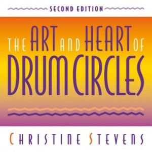 The Art and Heart of Drum Circles, Christine Stevens