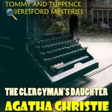 The Clergyman's Daughter. Tommy and Tuppence Beresford Mysteries audiobook, Agatha Christie
