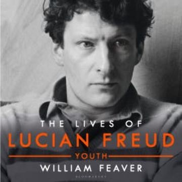 The Lives of Lucian Freud: YOUTH 1922 - 1968 audiobook, William Feaver