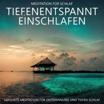 Tiefenentspannt Einschlafen - Meditation für Schlaf audiobook, Raphael Kempermann