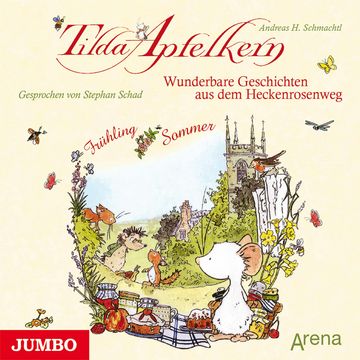 Tilda Apfelkern. Wunderbare Geschichten aus dem Heckenrosenweg: Frühling und Sommer audiobook, Andreas H. Schmachtl