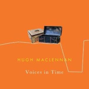 Voices in Time (Unabridged), Hugh MacLennan