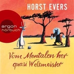 Vom Mentalen her quasi Weltmeister, Horst Evers