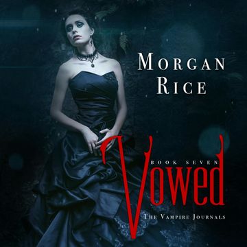 Vowed (Book Seven in the Vampire Journals) audiobook, Morgan Rice