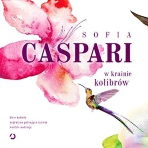 W krainie kolibrów, Sofia Caspari