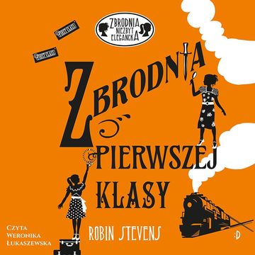 Zbrodnia pierwszej klasy. Zbrodnia niezbyt elegancka, tom 3 audiobook, Robin Stevens