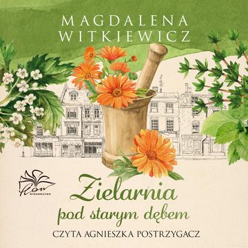 Zielarnia pod starym dębem. Mała Przytulna. Tom II audiobook, Magdalena Witkiewicz